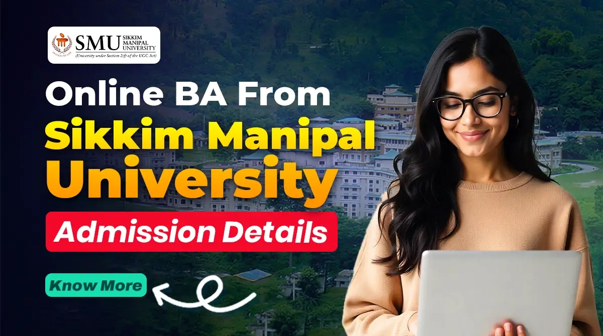 Read more about the article Online BA from Sikkim Manipal University – Admission Details 2025